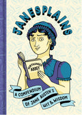 Janesplains: A Compendium Of Jane Austen Wit & Wisdom (Literary Wit And Wisdom)