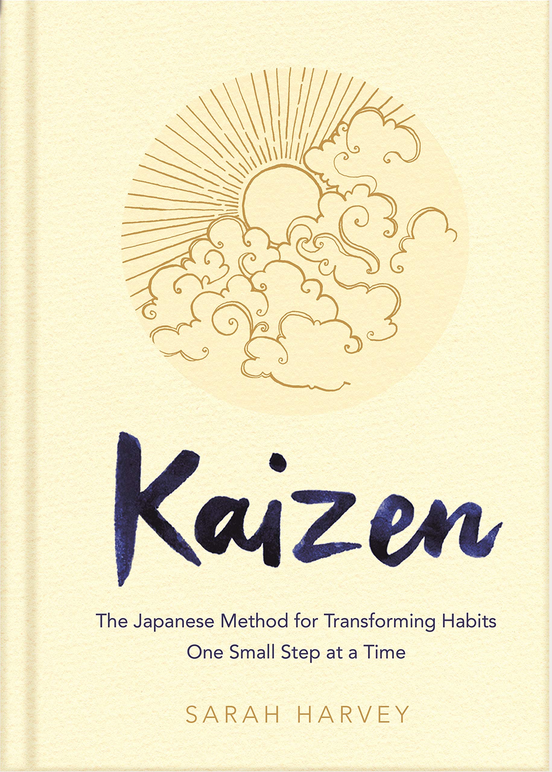 Kaizen: The Japanese Method For Transforming Habits, One Small Step At A Time