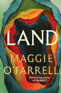 Land: From the no. 1 bestselling author of Hamnet, a multigenerational epic of loss, hope and reunion