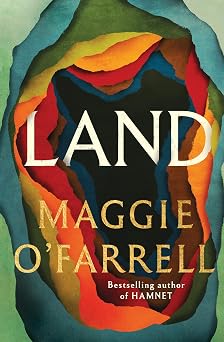 Land: From the no. 1 bestselling author of Hamnet, a multigenerational epic of loss, hope and reunion