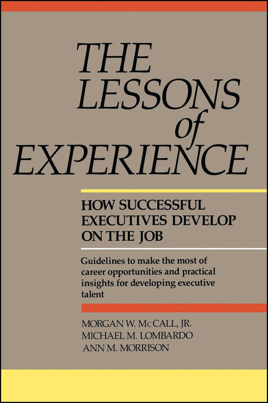 Lessons Of Experience: How Successful Executives Develop On The Job