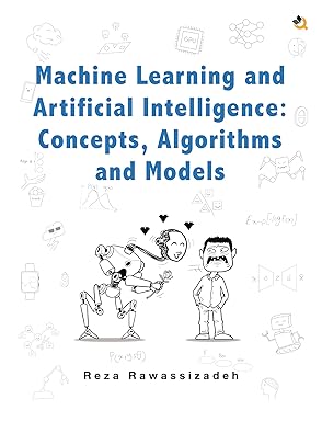 Machine Learning and Artificial Intelligence: Concepts, Algorithms and Models (Full Color)