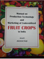 Manual On Production Technology And Marketing Of Underutilized Fruit Crops In India