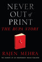 NEVER OUT OF PRINT: The Rupa Story: The Journey of an Independent Indian Publisher