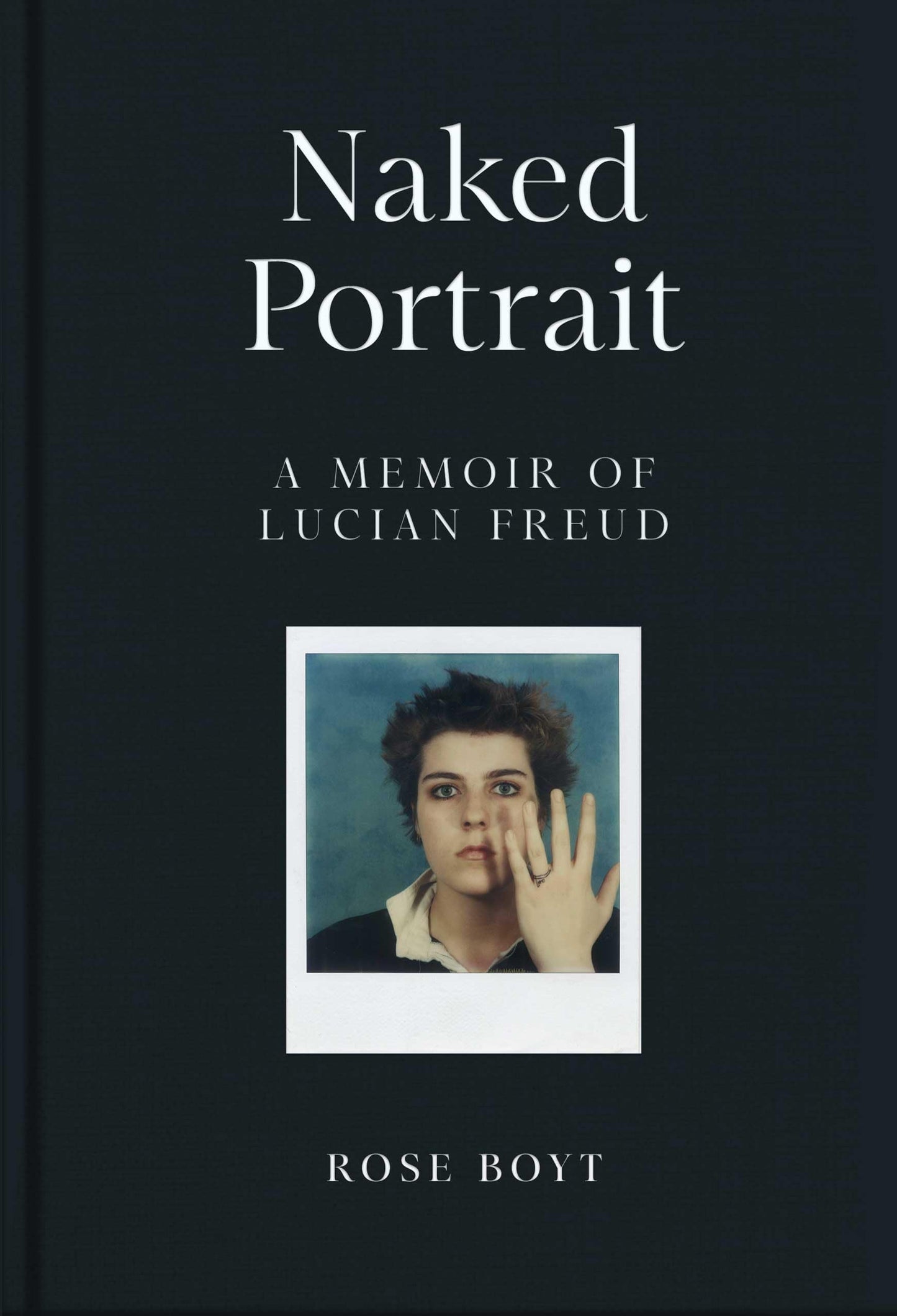 Naked Portrait: A Memoir Of Lucian Freud