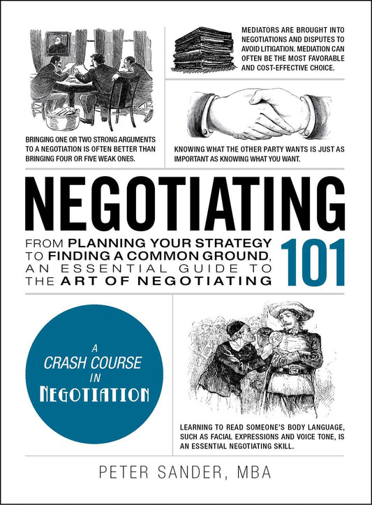 Negotiating 101: From Planning Your Strategy To Finding A Common Ground, An Essential Guide To The Art Of Negotiating (Adams 101) [Hardcover] Sander, Peter