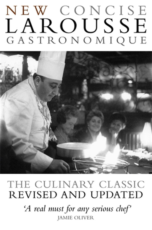 New Concise Larousse Gastronomique: The Culinary Classic Revised And Updated