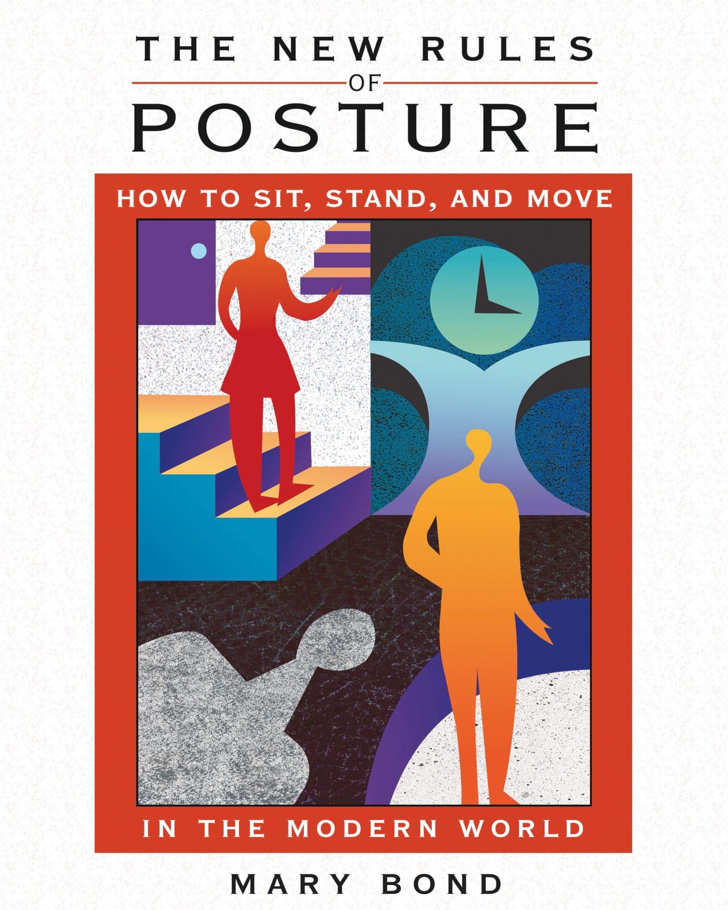 New Rules Of Posture: How To Sit, Stand, And Move In The Modern World