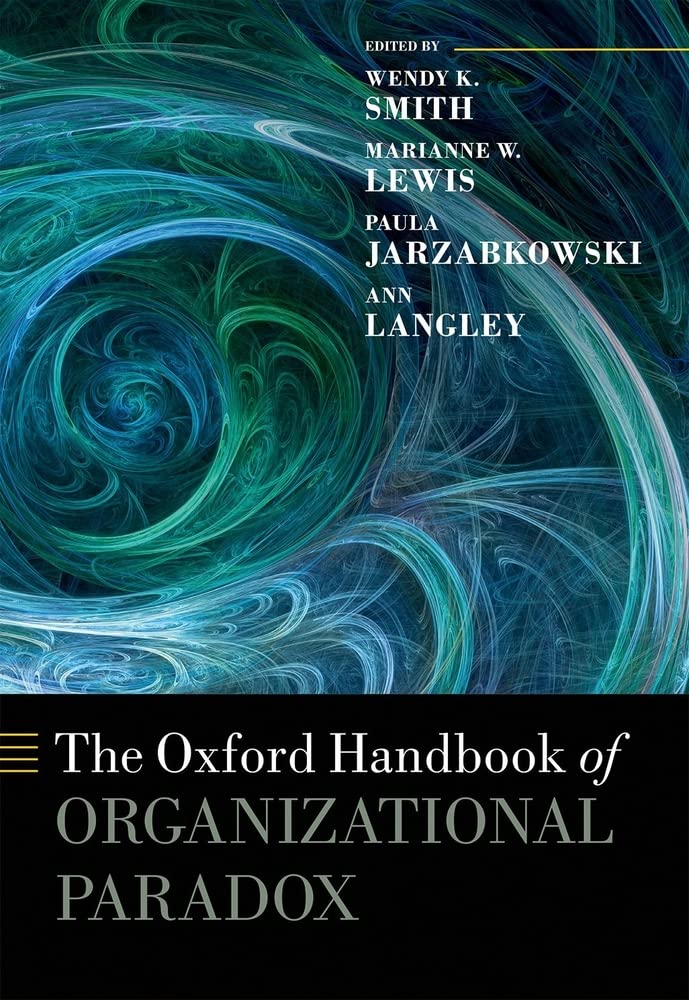OXFORD HANDBOOK OF ORGANIZATIONAL PARADOX (OXFORD HANDBOOKS)