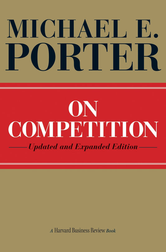 On Competition, Updated And Expanded Edition (Harvard Business Review Book)