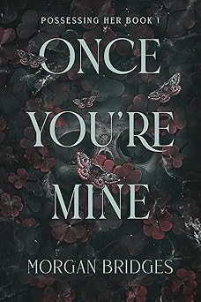 Once You're Mine: The viral dark stalker romance everyone is talking about!