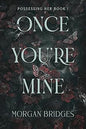 Once You're Mine: The viral dark stalker romance everyone is talking about!
