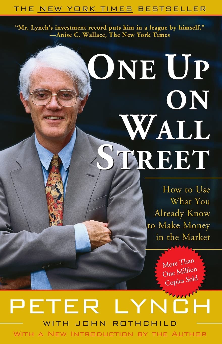 One Up On Wall Street: How To Use What You Already Know To Make Money In The Market [Paperback] Lynch