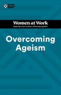 Overcoming Ageism (Hbr Women At Work Series)
