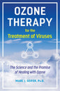 Ozone Therapy For The Treatment Of Viruses: The Science And The Promise Of Healing With Ozone