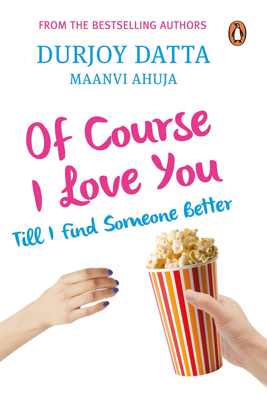 Pmr: Of Course I Love You! Till I Find S: Till I Find Someone Better By Durjoy Dutta