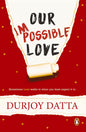 Pmr: Our Impossible Love By Durjoy Dutta