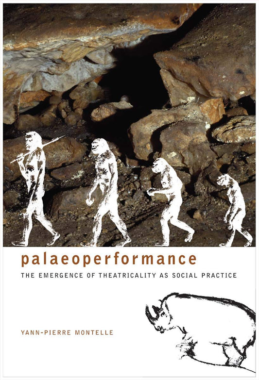 Paleoperformance – The Emergence of Theatricality as Social Practice (Enactments)
