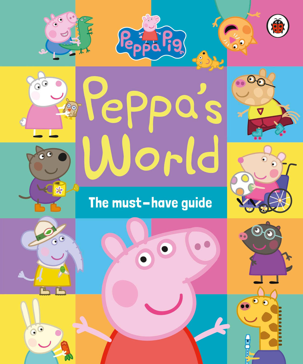 Peppa Pig: Peppa World: The Must-Have Guide