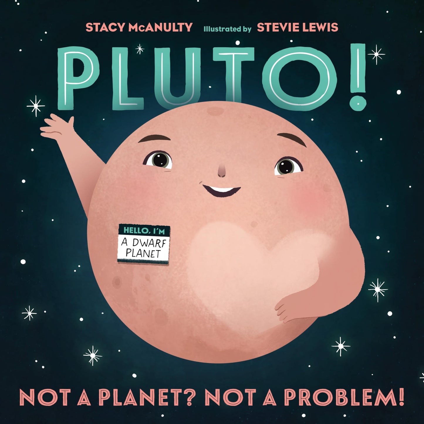 Pluto!: Not A Planet? Not A Problem!