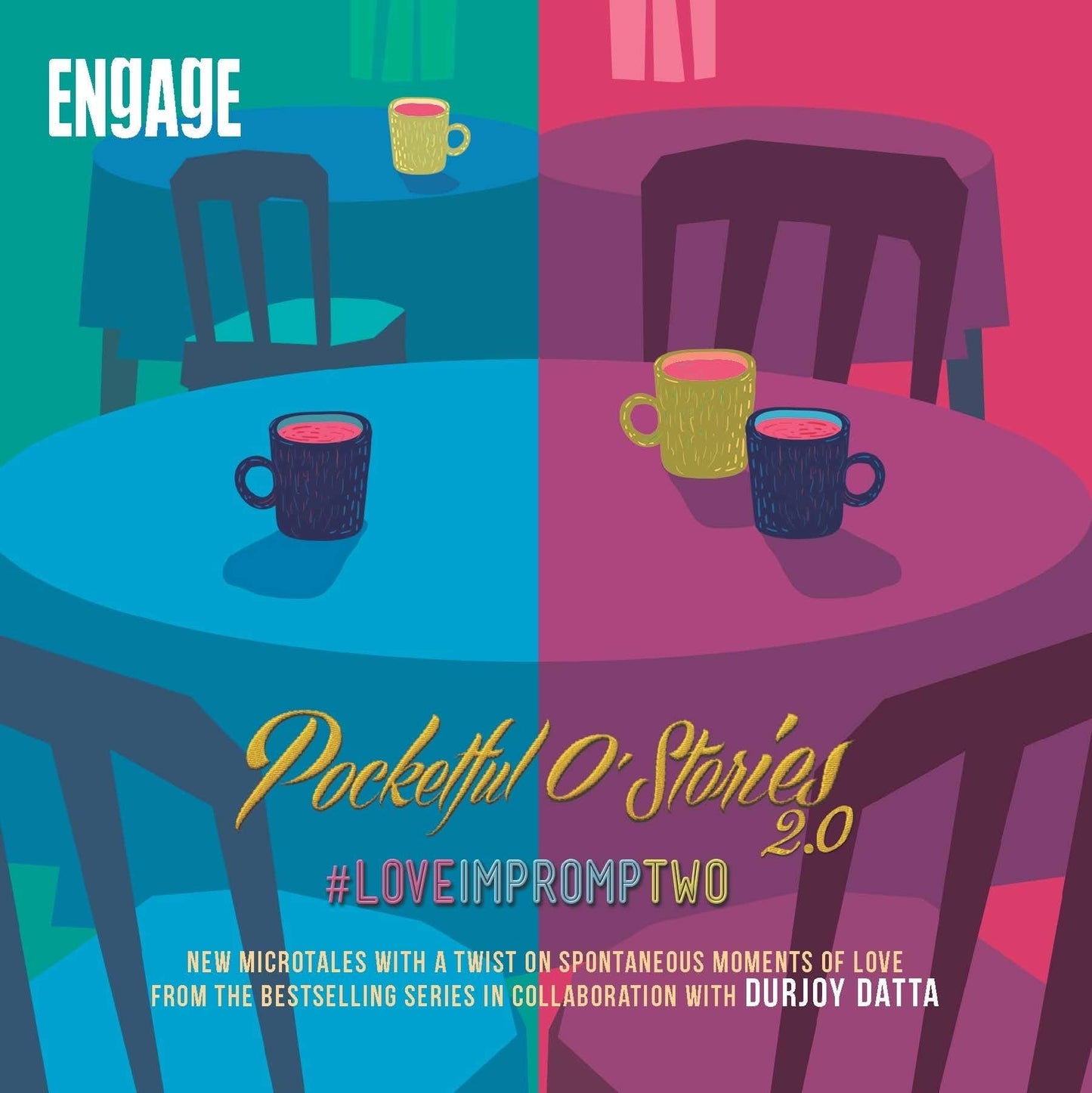 Pocketful O' Stories 2: #Loveimpromtwo: New Microtales With A Twist On Spontaneous Moments Of Love From The Bestselling Series In Collaboration With Durjoy Datta By Durjoy Dutta