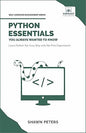 Python Essentials You Always Wanted to Know: Beginner's Guide to Python Programming, Data Structures, Data Analytics with Hands-On Coding Exercises (Self-Learning Management)