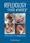 Reflexology Made Easy: Self-Help Techniques For Everyday Ailments