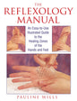 Reflexology Manual: An Easy-To-Use Illustrated Guide To The Healing Zones Of The Hands And Feet