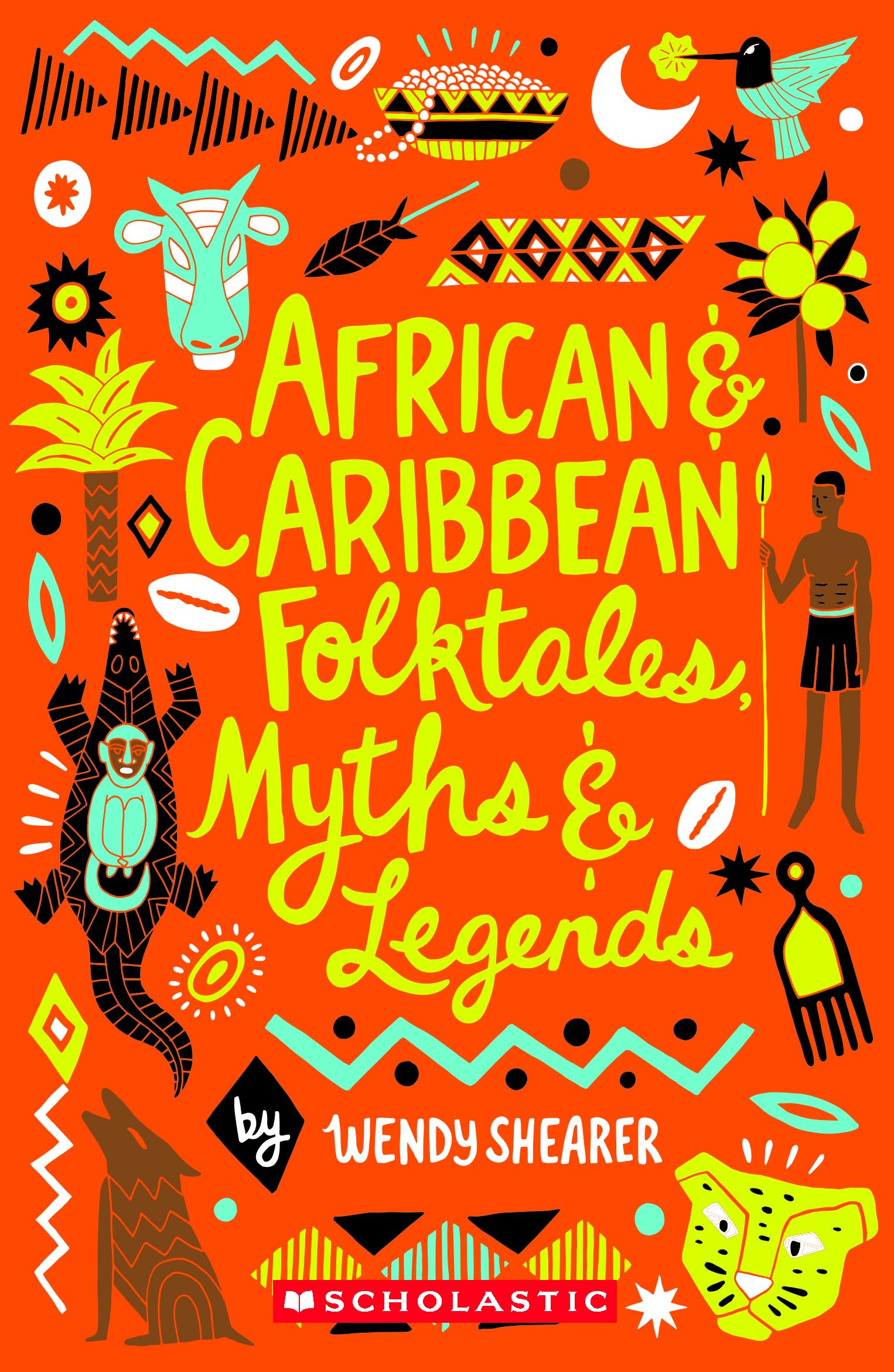 Scholastic Classics: African And Caribbean Folktales, Myths And Legends