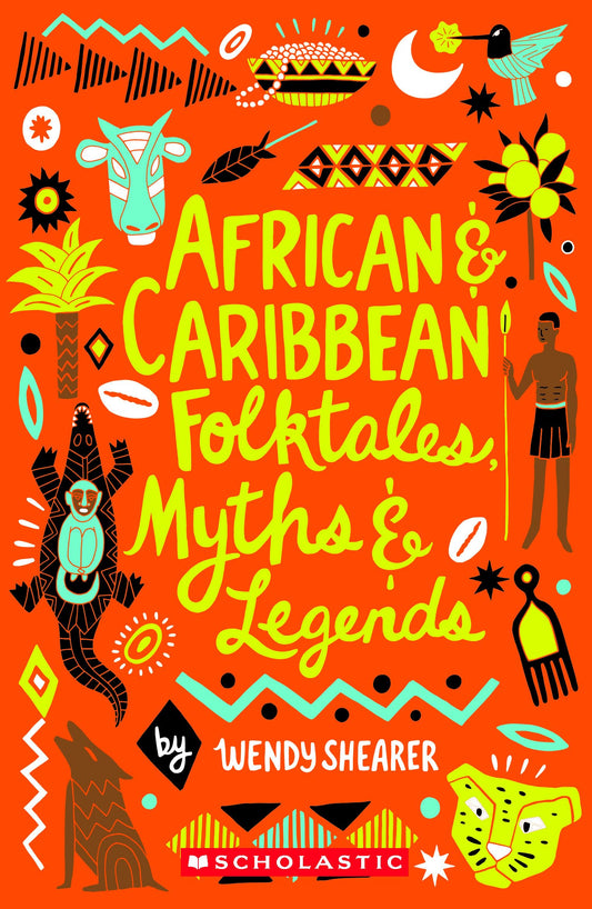 Scholastic Classics: African And Caribbean Folktales, Myths And Legends