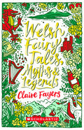 Scholastic Classics: Welsh Fairy Tales, Myths And Legends