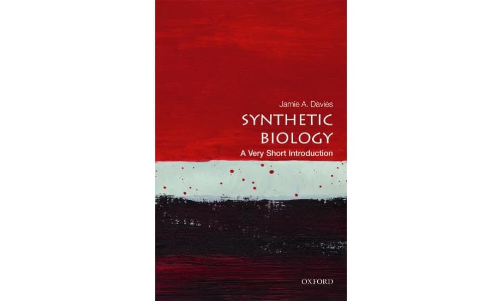 Synthetic Biology: A Very Short Introduction Engineering Life