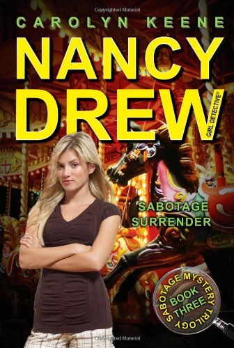 Sabotage Surrender: Book Three In The Sabotage Mystery Trilogy (Volume 44) (Nancy Drew (All New) Girl Detective)