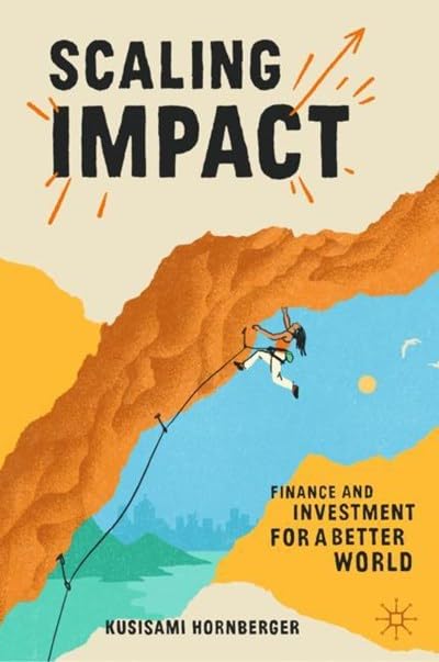 Scaling Impact: Finance And Investment For A Better World