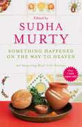 Something Happened On The Way To Heaven: 20 Inspiring Real-Life Stories [Paperback] Sudha Murty