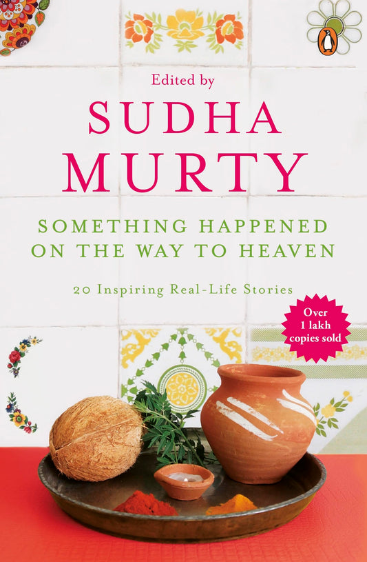 Something Happened On The Way To Heaven: 20 Inspiring Real-Life Stories [Paperback] Sudha Murty