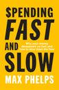 Spending Fast And Slow: Why Your Money Disappears So Fast And How To Slow Down The Flow