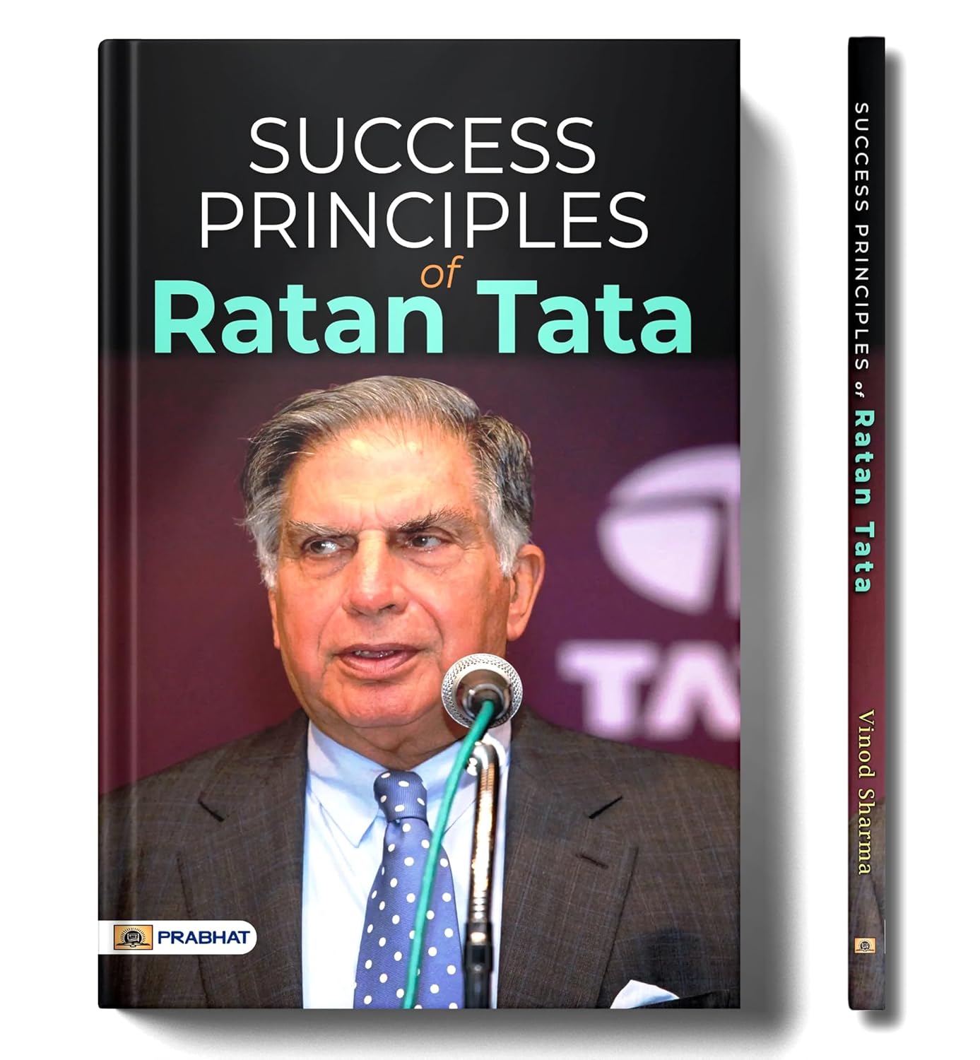 Success Principles Of Ratan Tata : Achievements, Wisdom, Life Lessons And Success Tips | Inspiring Biography Of A Global Business Icon