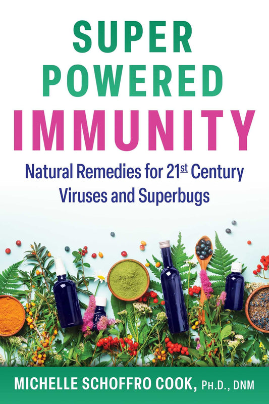 Super-Powered Immunity: Natural Remedies For 21St Century Viruses And Superbugs