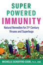 Super-Powered Immunity: Natural Remedies For 21St Century Viruses And Superbugs