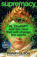 Supremacy:AI, ChatGPT and the Race that will Change the World - Winner of 2024 Financial Times and Schroders Business Book of the Year Award!