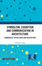 Symbolism, Cognition And Communication In Architecture