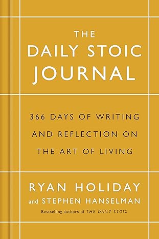 THE DAILY STOIC JOURNAL: 366 DAYS OF WRITING AND REFLECTION ON THE ART OF LIVING