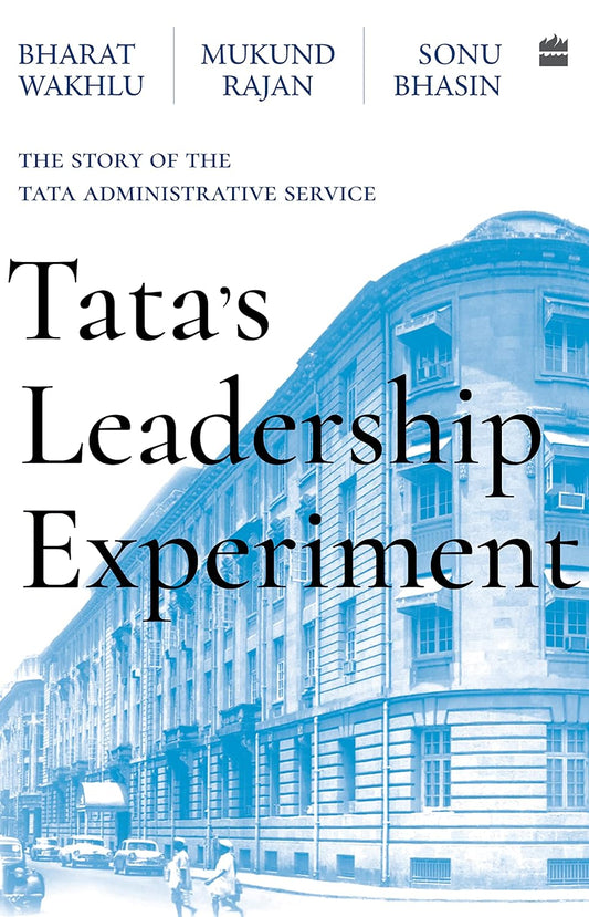 Tata's Leadership Experiment : The Story Of The Tata Administrative Service