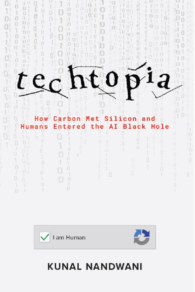 Techtopia: How Carbon Met Silicon And Humans Entered The Ai Black Hole