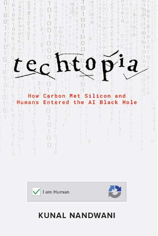 Techtopia: How Carbon Met Silicon And Humans Entered The Ai Black Hole
