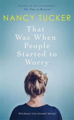 That Was When People Started To Worry: Windows Into Unwell Minds