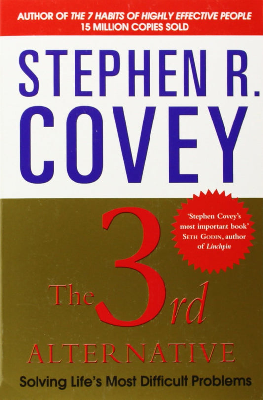 The 3 rd Alternative: Solving Life's Most Difficult Problems
