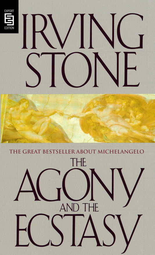The Agony And The Ecstasy: A Biographical Novel Of Michelangelo
