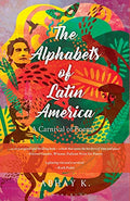 The Alphabets Of Latin America: A Carnival Of Poems